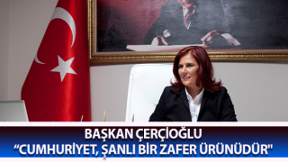 Başkan Çerçioğlu: “Cumhuriyet, şanlı bir zafer ürünüdür"