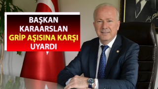 Başkan Karaarslan grip aşısına karşı uyardı