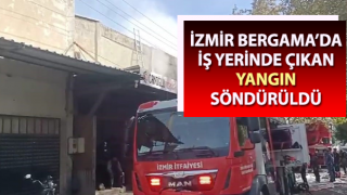 Bergama’da iş yerinde çıkan yangın söndürüldü