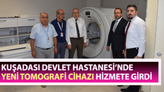 Kuşadası Devlet Hastanesi’nde Yeni Tomografi Cihazı hizmete girdi