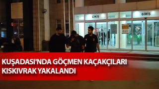 Kuşadası'nda göçmen kaçakçıları yakalandı