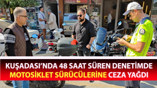 Kuşadası’nda motosiklet sürücülerine ceza yağdı