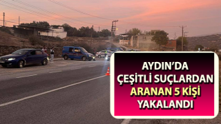 Aydın’da aranan 5 kişi yakalandı