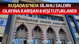 Aydın’da silahlı saldırı olayına karışan 8 kişi tutuklandı