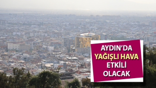 Aydın’da yağışlı hava etkili olacak