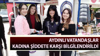 Aydınlı vatandaşlar kadına şiddete karşı bilgilendirildi