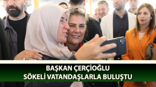 Başkan Çerçioğlu Sökeli vatandaşlarla bir araya geldi