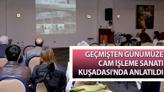 Cam işleme sanatı Kuşadası'nda anlatıldı