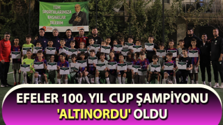 Efeler 100. Yıl Cup Şampiyonu 'Altınordu' oldu