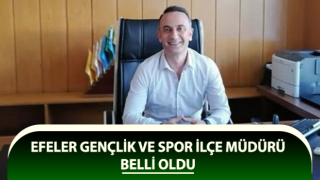 Efeler Gençlik ve Spor İlçe Müdürü belli oldu