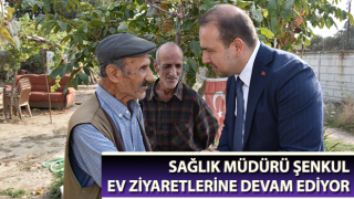 Müdür Şenkul, ev ziyaretlerine devam ediyor