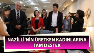 Nazilli’nin üretken kadınlarına tam destek