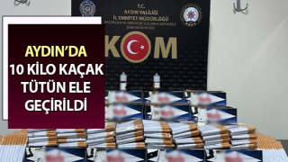 Aydın’da 10 kilo kaçak tütün ele geçirildi