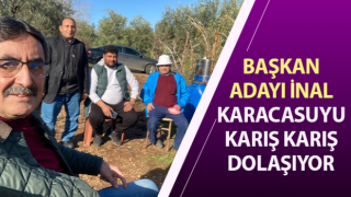 Başkan Adayı İnal, Karacasuyu karış karış dolaşıyor