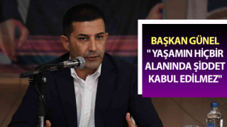 Başkan Günel:" Yaşamın hiçbir alanında şiddet kabul edilmez"