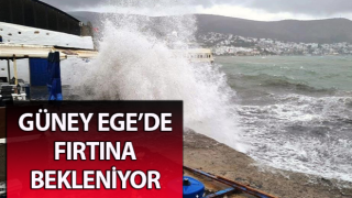 Güney Ege’de fırtına bekleniyor