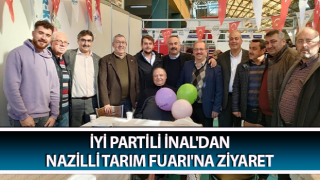 İYİ Partili İnal'dan Nazilli Tarım Fuarı'na ziyaret