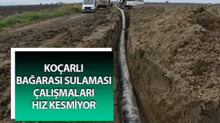 Koçarlı Bağarası Sulaması çalışmaları hız kesmiyor