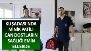 Kuşadası’nda minik patili can dostların sağlığı emin ellerde