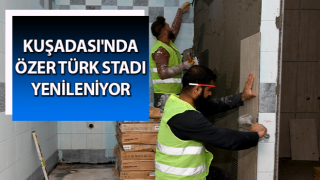 Kuşadası'nda Özer Türk Stadı yenileniyor