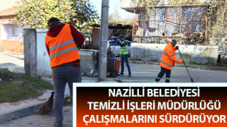 Nazilli Belediyesi Temizli İşleri Müdürlüğü çalışmalarını sürdürüyor