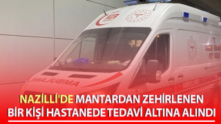 Nazilli'de 1 kişi yediği mantardan zehirlendi