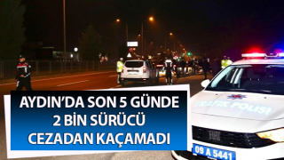 Aydın’da 2 bin sürücü cezadan kaçamadı