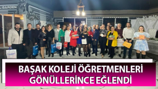 Başak Koleji öğretmenleri, gönüllerince eğlendi