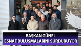 Başkan Günel, esnaf buluşmalarını sürdürüyor