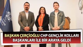 Çerçioğlu, CHP Gençlik Kolları Başkanları ile bir araya geldi
