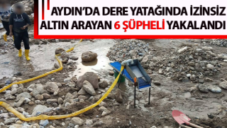 Dere yatağında izinsiz altın arayan 6 şüpheli yakalandı