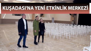 Kuşadası'na yeni etkinlik merkezi