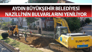 Aydın Büyükşehir Belediyesi Nazilli'nin bulvarlarını yeniliyor