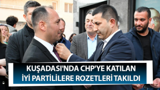 Kuşadası'nda CHP'ye katılan İYİ Partililere rozetleri takıldı