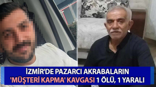 Pazarcı akrabaların 'müşteri kapma' kavgası: 1 ölü, 1 yaralı