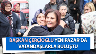 Başkan Çerçioğlu, Yenipazar’da vatandaşlarla buluştu