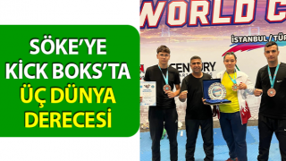 Söke’ye Kick Boks’ta üç dünya derecesi