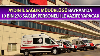 Aydın’da 10 Bin 276 sağlık personeli görev alacak