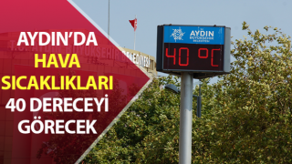 Aydın'da hava sıcaklıkları yükselecek