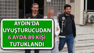 Aydın'da uyuşturucudan 6 ayda 89 kişi tutuklandı