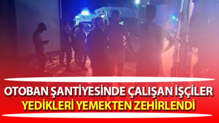 Aydın-Denizli Otoyolu inşaatında zehirlenen işçiler hastaneye kaldırıldı