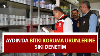 Aydın'da bitki koruma ürünlerine sıkı denetim