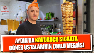 Aydın'da döner ustalarının zorlu mesaisi