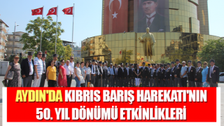 Aydın'da Kıbrıs Barış Harekatı'nın 50. yıl dönümü etkinlikleri