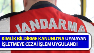 Kimlik Bildirme Kanunu'na uymayan işletmeye cezai işlem uygulandı