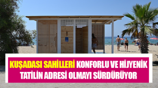 Kuşadası sahilleri konforlu ve hijyenik tatilin adresi olmayı sürdürüyor