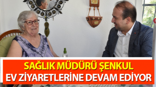 Müdür Şenkul, ev ziyaretlerine devam ediyor