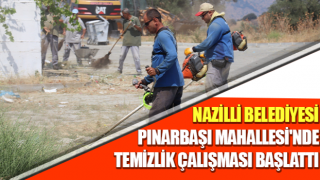 Nazilli Belediyesi Pınarbaşı Mahallesi'nde temizlik çalışması başlattı