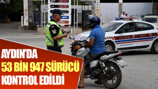 Aydın’da 53 bin 947 sürücü kontrol edildi