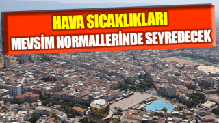 Aydın’da hafta sonu sıcaklıklar 39 dereceye düşecek